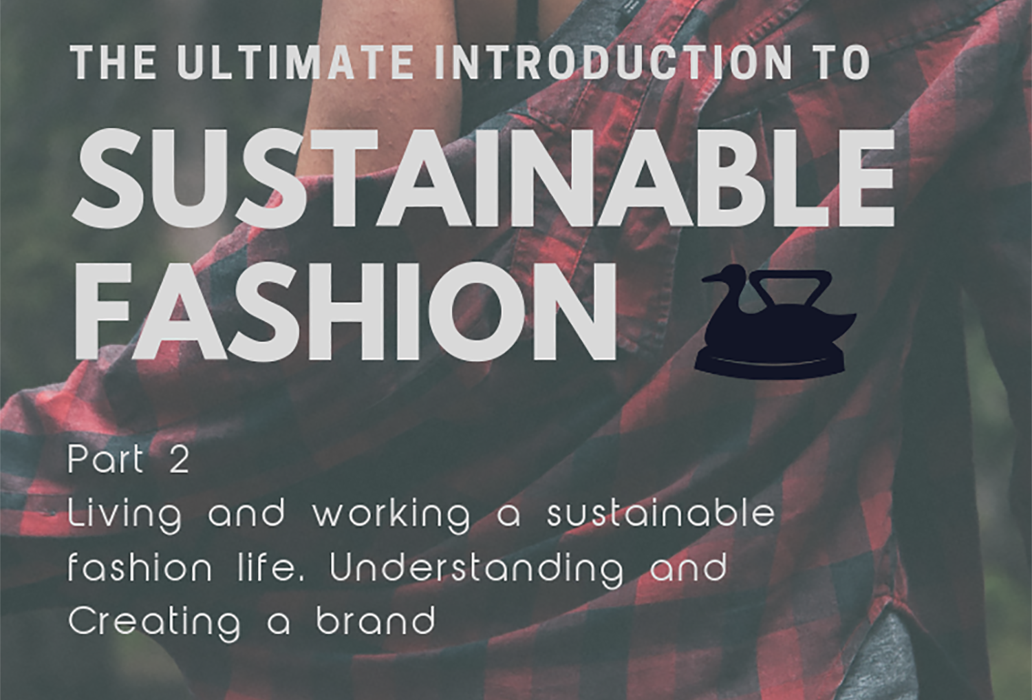 The Ultimate Introduction To Sustainable Fashion Pt2 – The Urban ...